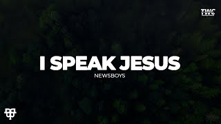 I Speak Jesus  Newsboys [upl. by Haff36]