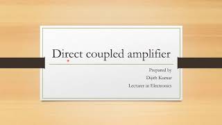 Direct coupled amplifier [upl. by Dyob]