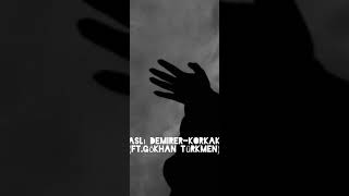 Aslı DemirerKorkak ftGökhan Türkmen slowed version [upl. by Nimzzaj]