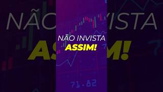 VOCÊ INVESTE ERRADO SE PENSA ASSIM ações investimento dinheiro [upl. by Aerdnat279]