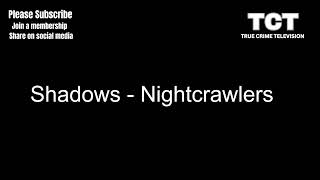 Shadows  Nightcrawlers TCT VERSION [upl. by Nylaroc685]