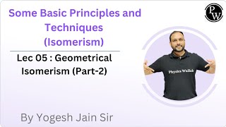 Some Basic Principles and Techniques Isomerism 05  Geometrical Isomerism Part2 [upl. by Eneja]