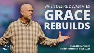 When Desire Devastates Grace Rebuilds  Dale Sauls  Life Springs Church [upl. by Eolande]