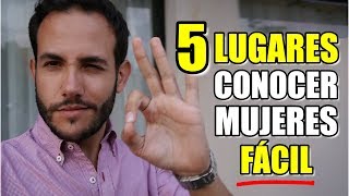 5 Mejores Lugares Donde Conocer Mujeres Fácilmente [upl. by Nnahgem]