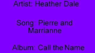 Heather Dale  Pierre and Marrianne [upl. by Sidras]