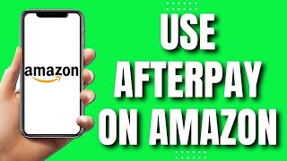 How To Use Afterpay On Amazon New [upl. by Paley225]