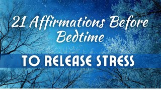 21 Affirmations For Bedtime To Release Stress Affirmations Before Sleep  Sleep Affirmations [upl. by Noirad]