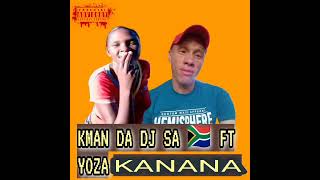 KMan The DJ  Kanana ft YOZA Official Single [upl. by Aiki]