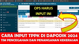 CARA INPUT TPPK DI DAPODIK 2024 TIM PENCEGAHAN DAN PENANGANAN KEKERASAN DI SATUAN PENDIDIKAN [upl. by Jenette]