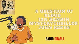 A Question of Blood  Ian Rankin  MysteryThriller  John Rebus  Old Time Radio [upl. by Lucas]