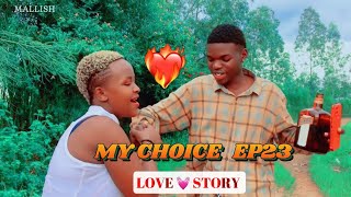 MY CHOICE 🤔 LOVE💗STORYShortmovie ep23 official video hd film Nyarwanda  Mallish [upl. by Thayer]