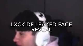 Lxck DF Leaked Face Reveal NOT CLICKBAIT [upl. by Enilrek]