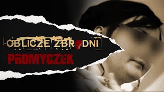 Promyczek  OBLICZE ZBRODNI  Podcast kryminalny [upl. by Laemaj]