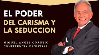 Como Liderar desde el Carisma y la Seducción  Miguel Angel Cornejo [upl. by Harbird68]