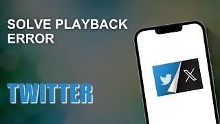 How To Solve X or Twitter Playback Error [upl. by Aissej]