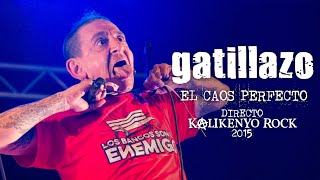 Gatillazo  El caos perfecto Directo Kalikenyo Rock 2015 [upl. by Aneehsit]