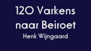 Henk Wijngaard  120 Varkens naar Beiroet [upl. by Fauman]