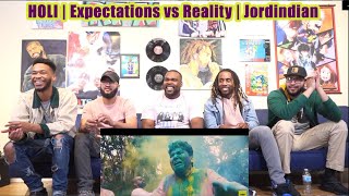 HOLI EXPECTATIONS vs REALITY  Jordindian  Reaction  Review [upl. by Ailegnave591]