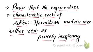 Prove that Eigen values of a skew hermitian matrix are either zero or purely imaginary [upl. by Tempest593]