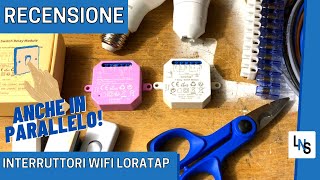 LoraTap Interruttore Wifi Installazione anche in Parallelo allInterruttore Manuale [upl. by Ylime]