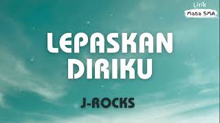 JRocks  Lepaskan Diriku  Lirik Masa SMA [upl. by Eimaj]