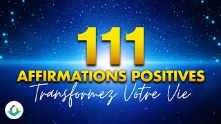 111 Affirmations Positives Pour Transformer Votre Vie à écouter pendant 50 jours ✨ [upl. by Lowndes]