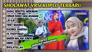 ALBUM SHOLAWAT KOPLO TERBARU  GARA GARA SEBOTOL MINUMAN VERSI SHOLAWAT [upl. by Okubo]