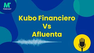 Kubo Financiero vs Afluenta 🤑 Descifrando Opciones Financieras [upl. by Ardel]