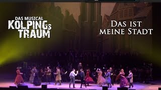 Das ist meine Stadt Kolpings Traum  Das Musical [upl. by Vivie976]