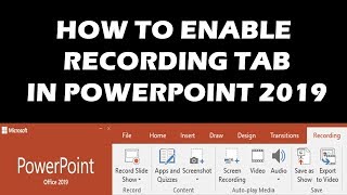 HOW TO ENABLE RECORDING TAB IN POWERPOINT 2019 [upl. by Zoha]