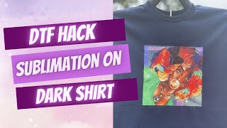 DTF SUBLIMATION HACK ON 100 COTTON DARK SHIRT [upl. by Reiser]