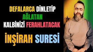 Defalarca Dinletip Ağlatan Kalbinizi Ferahlatacak İnşirah Suresi 50 Tekrar  Okuyan Mehmet gökçe [upl. by Epp915]