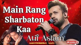 Main Rang Sharbaton Kaa By Atif Aslam  Live Performance  M Faryad Shakir [upl. by Frederick]