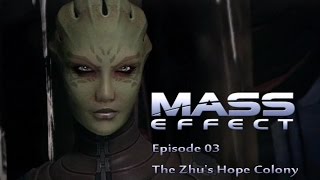 Mass Effect Episode 03  The Zhus Hope Colony [upl. by Johnstone]