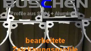 Aluminiumprofile bearbeitet und kaltgewalzte Stahlprofle von BuschenStahl [upl. by Endaira]