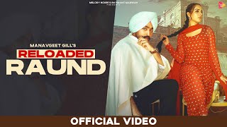 Reloaded Raund Official Video Manavgeet Gill Ft Malvi Malhotra  MelodyHouseOfficial [upl. by Aranahs]