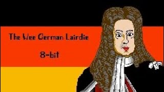 The Wee German Lairdie  8bit Version [upl. by Htbazile]