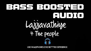 Lajjavathiye  4 The people  BASS BOOSTED AUDIO [upl. by Adhern354]