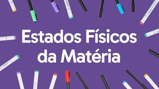 ESTADOS FÍSICOS DA MATÉRIA  QUER QUE DESENHE  DESCOMPLICA [upl. by Dearden]