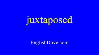 How to pronounce juxtaposed in American English [upl. by Atinav]