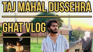 TAJ MAHAL ￼DUSSEHRA GHAT VLOG  DESI VLOG AGRA 😎😎 [upl. by Elleiad431]