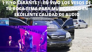 YIYO SARANTE   EN VIVO LOS VESOS DE TU BOCA TEMA PARA MUSICOLOGO EN EXCELENTE CALIDAD DE AUDIO [upl. by Anilys]