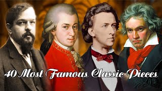 40 Most Famous Classic Pieces 🎹 of the Worlds leading Classical Composers [upl. by Aneres]