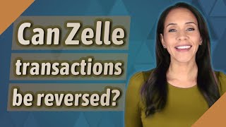 Can Zelle transactions be reversed [upl. by Pall]