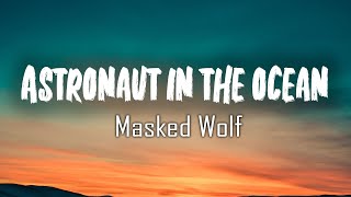 Masked Wolf  Astronaut In The Ocean Lyrics Astronaut In The Ocean Yummy The Shade [upl. by Frasco633]