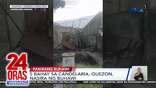 5 bahay sa Candelaria Quezon nasira ng buhawi  24 Oras Weekend [upl. by Paloma106]