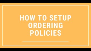 How to Setup Ordering Policies [upl. by Acirretal709]