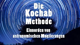 Richtig Einnorden KochabMethode für astronomische Montierungen  Tutorial  Animation  Erklärung [upl. by Yniatirb]