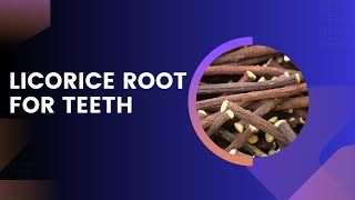 Licorice Root for Teeth  3 Unexpected Advantages [upl. by Airdnna]