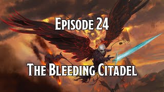 BGDiA Ep 24 The Bleeding Citadel [upl. by Bone240]